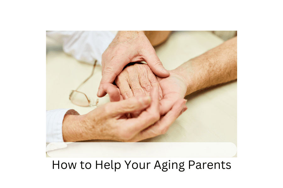 How to Help Your Aging Parents